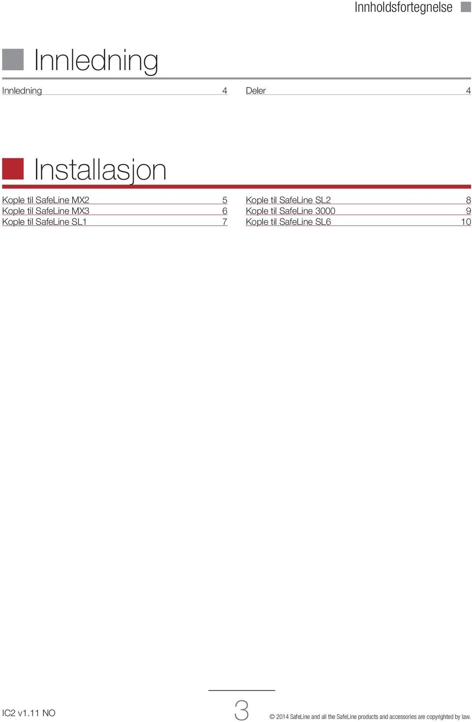 SafeLine SL2 8 Kople til SafeLine 3000 9 Kople til SafeLine SL6 10 3 2014