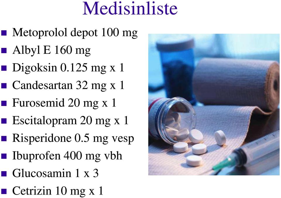 125 mg x 1 Candesartan 32 mg x 1 Furosemid 20 mg x 1