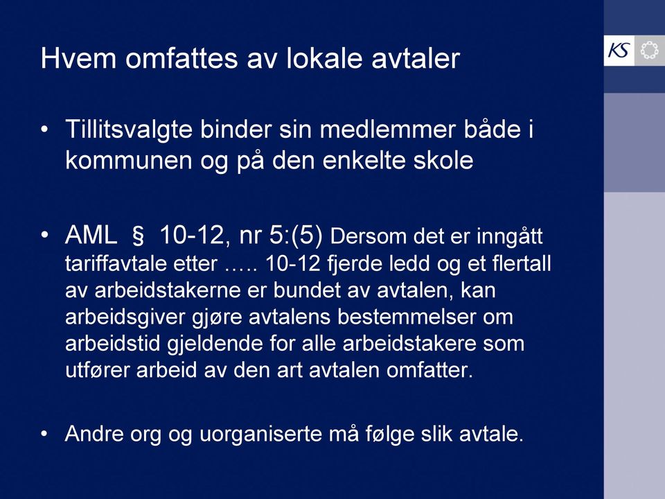 . 10-12 fjerde ledd og et flertall av arbeidstakerne er bundet av avtalen, kan arbeidsgiver gjøre avtalens