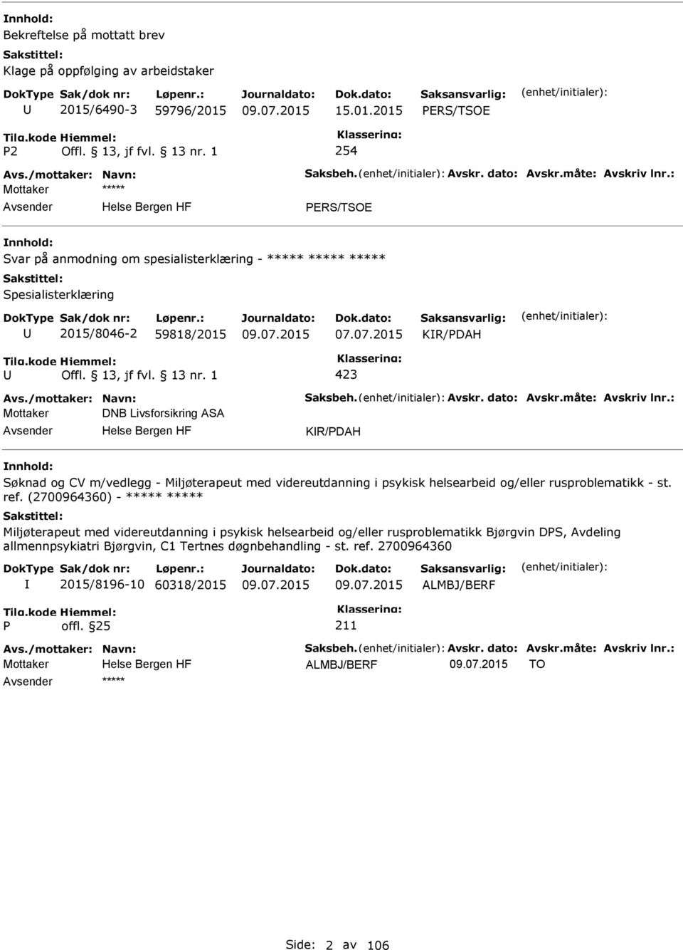 : Mottaker DNB Livsforsikring ASA KR/DAH Søknad og CV m/vedlegg - Miljøterapeut med videreutdanning i psykisk helsearbeid og/eller rusproblematikk - st. ref.