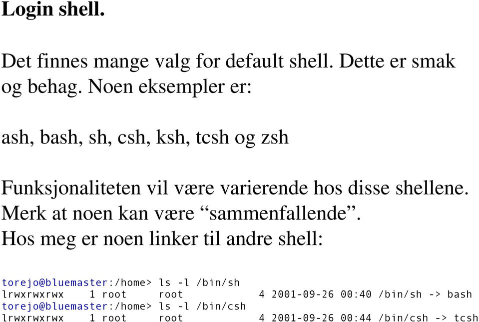 Merk at noen kan være sammenfallende.