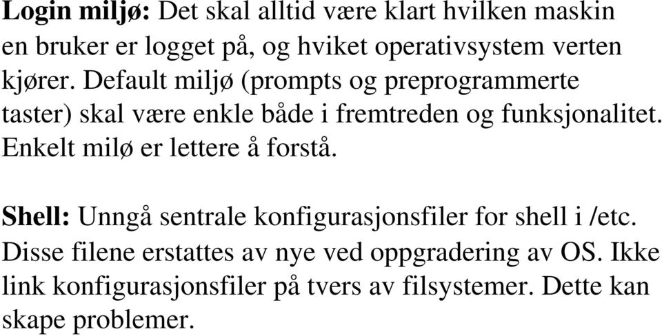 Enkelt milø er lettere å forstå. Shell: Unngå sentrale konfigurasjonsfiler for shell i /etc.