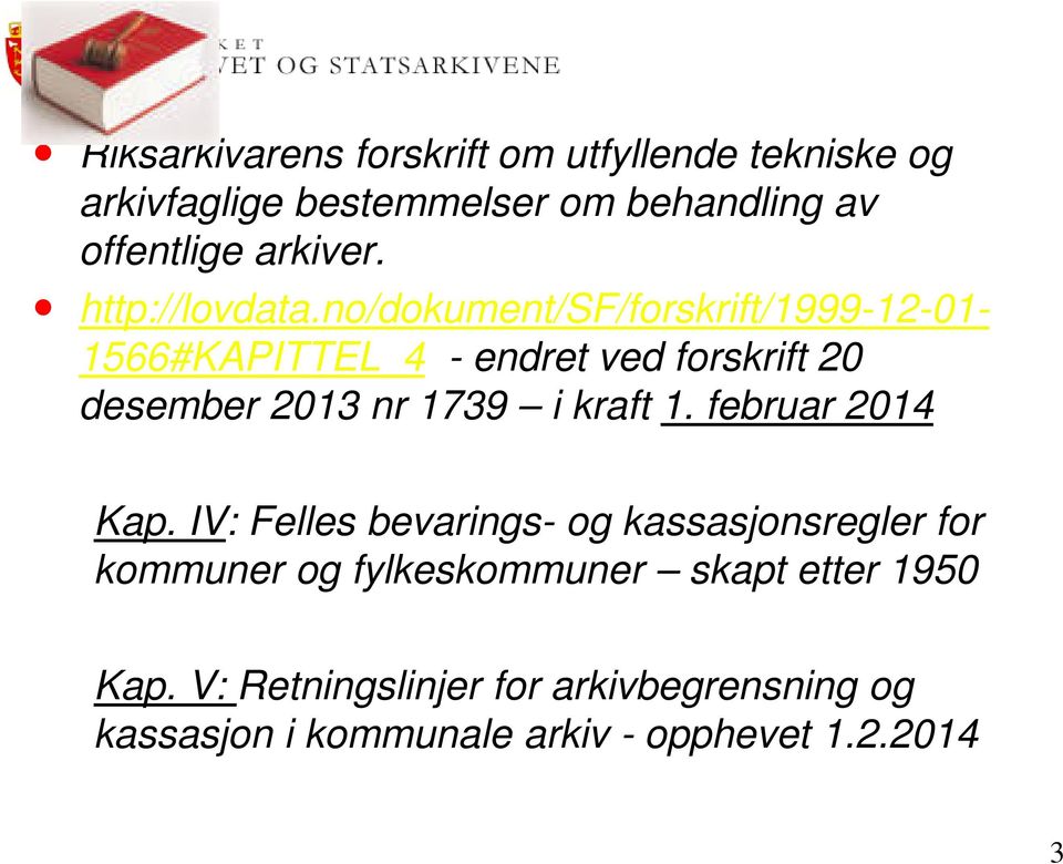 no/dokument/sf/forskrift/1999-12-01-1566#kapittel_4 - endret ved forskrift 20 desember 2013 nr 1739 i kraft 1.