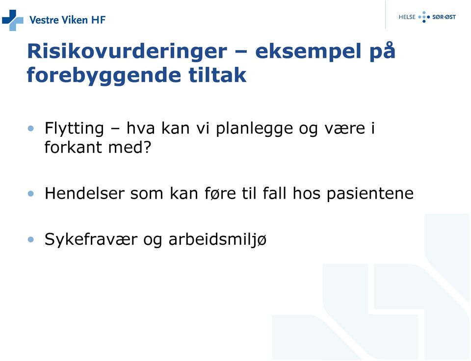 være i forkant med?