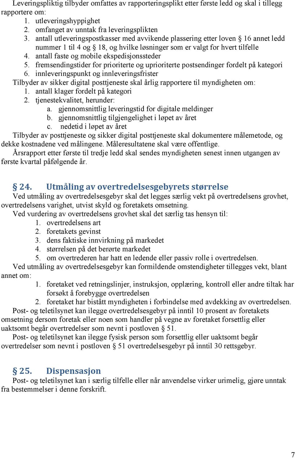 antall faste og mobile ekspedisjonssteder 5. fremsendingstider for prioriterte og uprioriterte postsendinger fordelt på kategori 6.