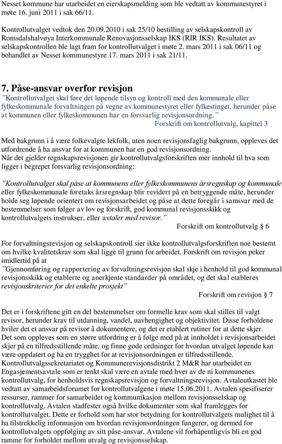 mars 2011 i sak 06/11 og behandlet av Nesset kommunestyre 17. mars 2011 i sak 21/11. 7.