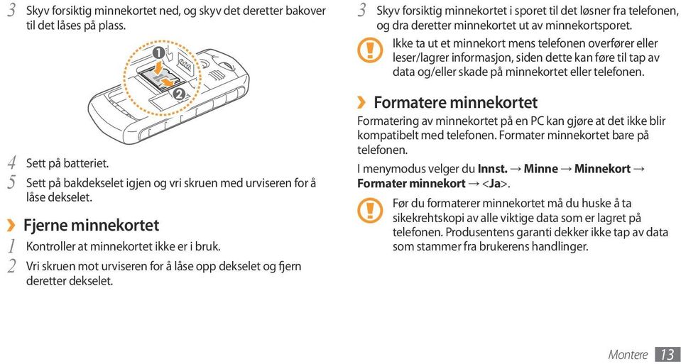 Skyv forsiktig minnekortet i sporet til det løsner fra telefonen, 3 og dra deretter minnekortet ut av minnekortsporet.