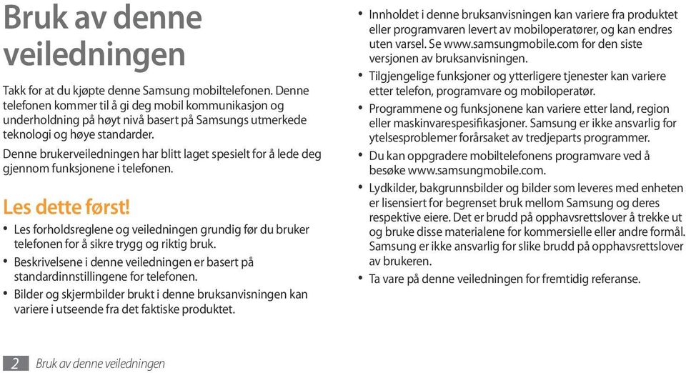 Denne brukerveiledningen har blitt laget spesielt for å lede deg gjennom funksjonene i telefonen. Les dette først!