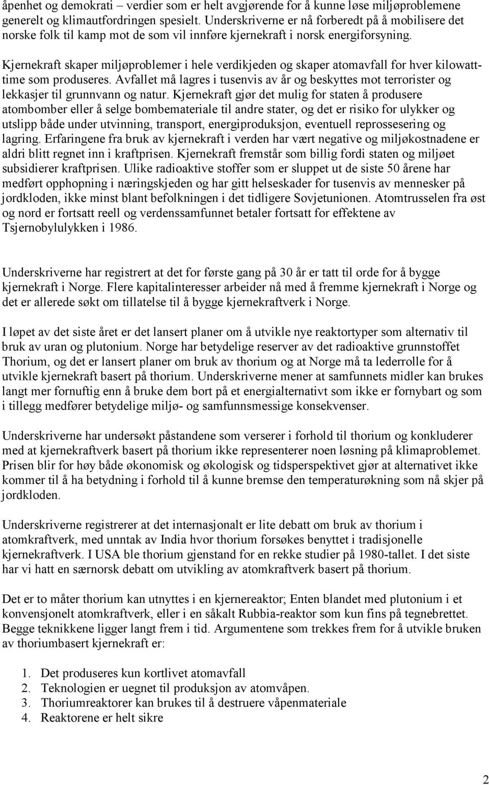 Kjernekraft skaper miljøproblemer i hele verdikjeden og skaper atomavfall for hver kilowatttime som produseres.