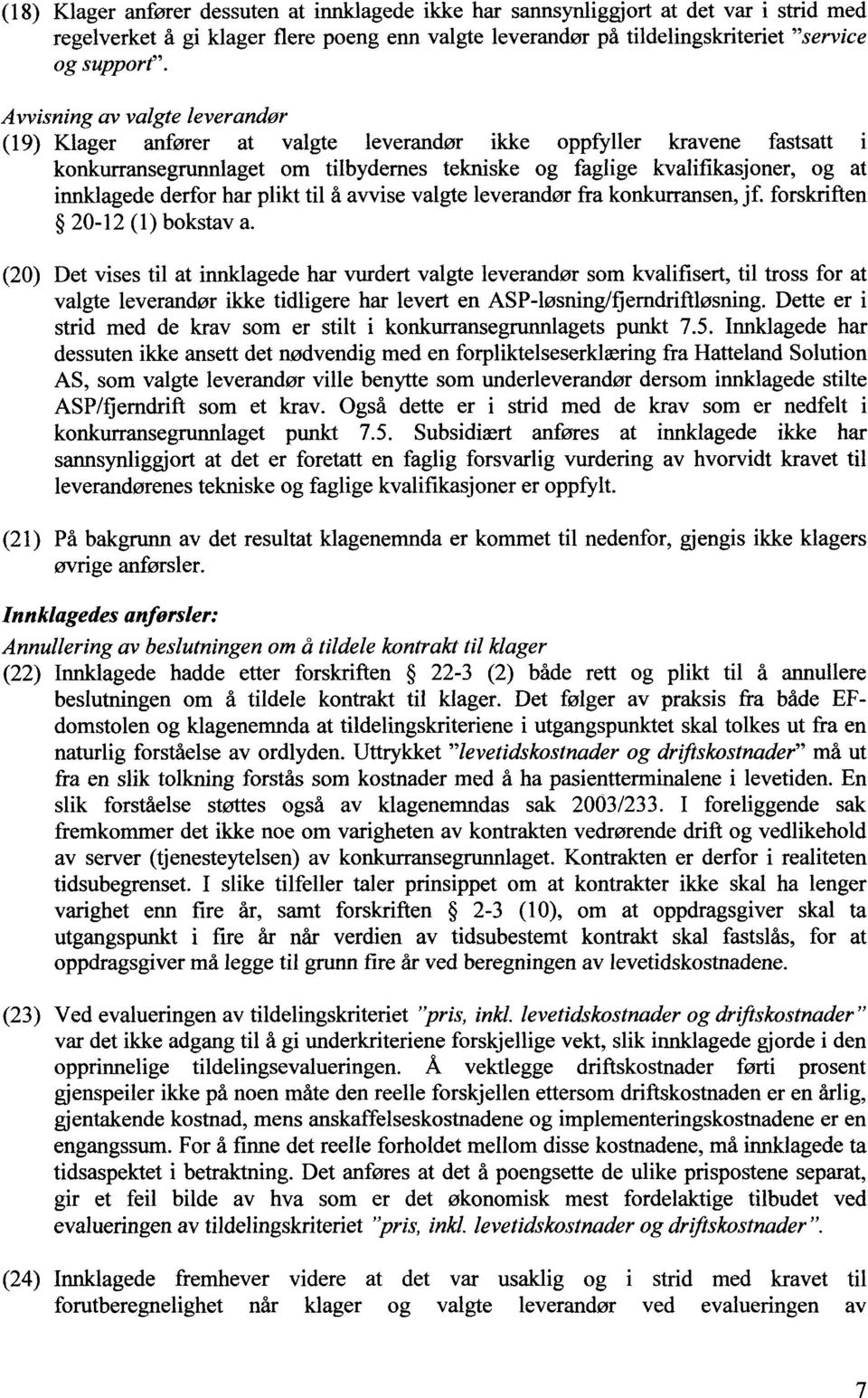 derfor har plikt til å avvise valgte leverandør fra konkurransen, jf. forskriften 20-12 (1) bokstav a.