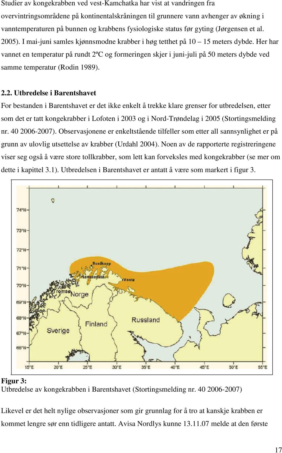 Her har vannet en temperatur på rundt 2º