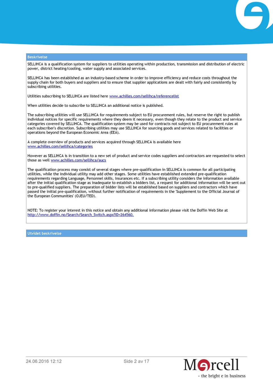 SELLIHCA has been established as an industry-based scheme in order to improve efficiency and reduce costs throughout the supply chain for both buyers and suppliers and to ensure that supplier