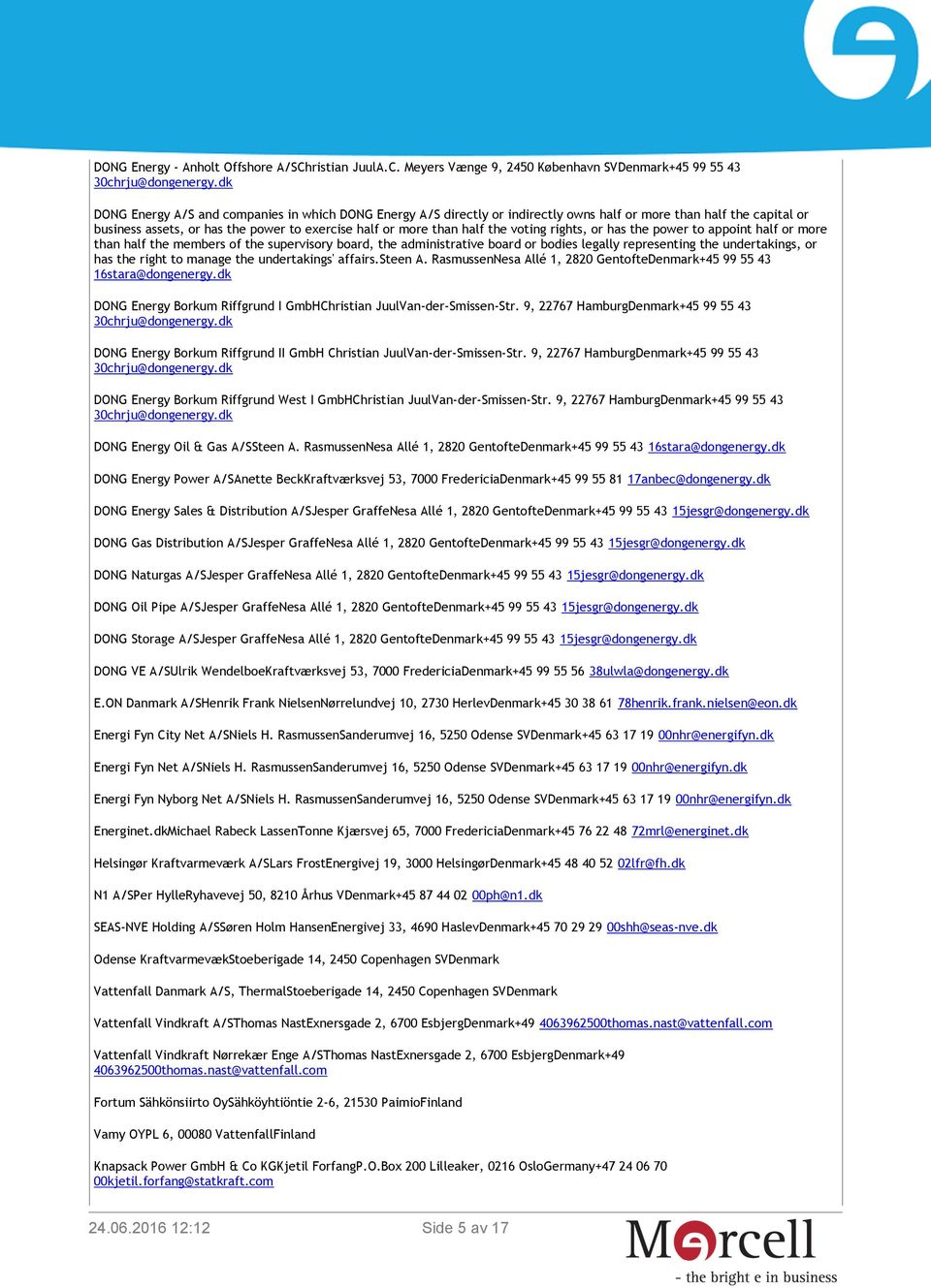 voting rights, or has the power to appoint half or more than half the members of the supervisory board, the administrative board or bodies legally representing the undertakings, or has the right to