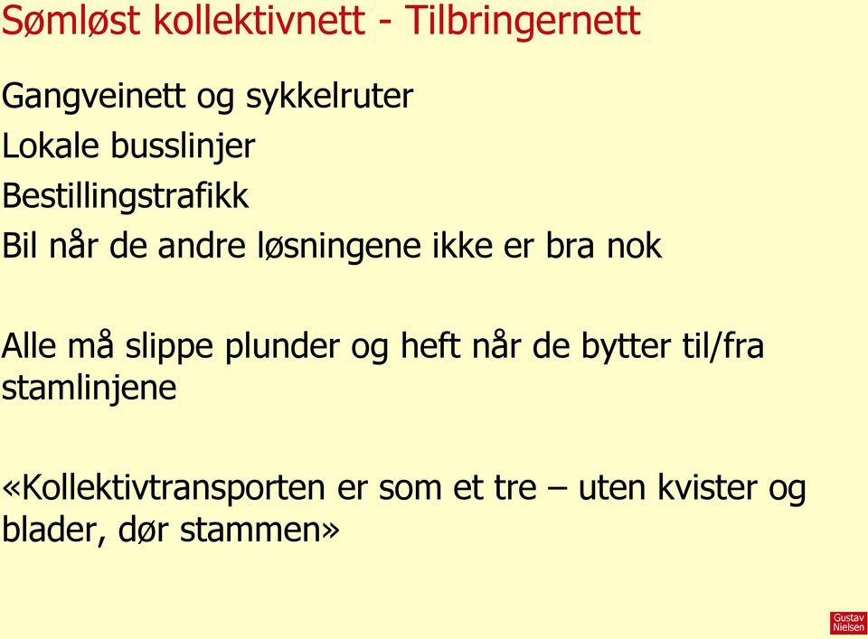 er bra nok Alle må slippe plunder og heft når de bytter til/fra