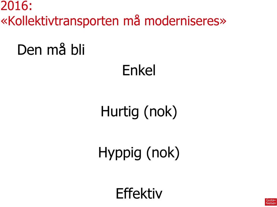 må moderniseres» Den må