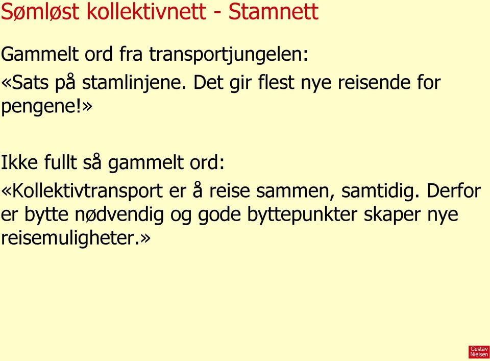 » Ikke fullt så gammelt ord: «Kollektivtransport er å reise sammen,