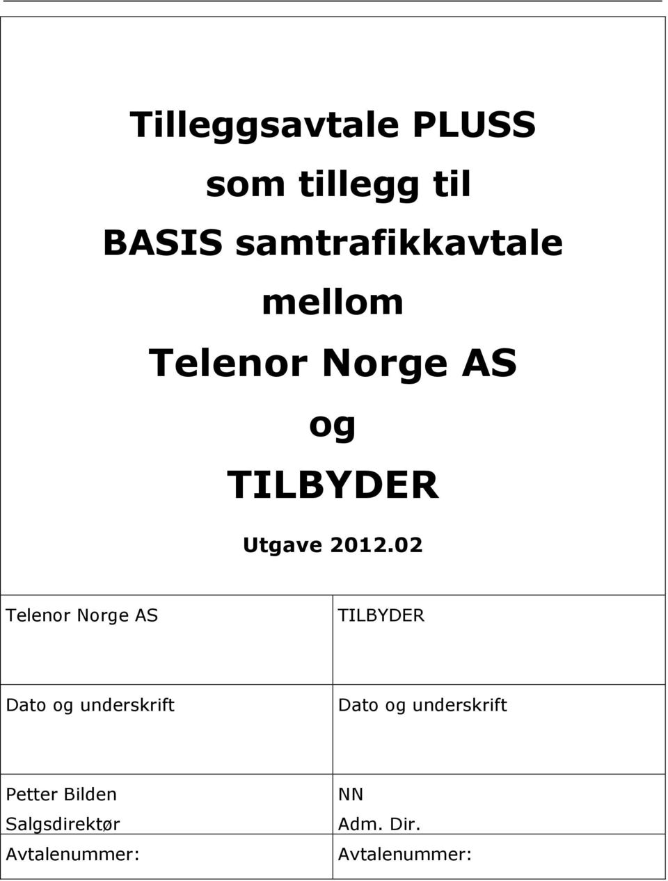 02 Telenor Norge AS TILBYDER Dato og underskrift Dato og