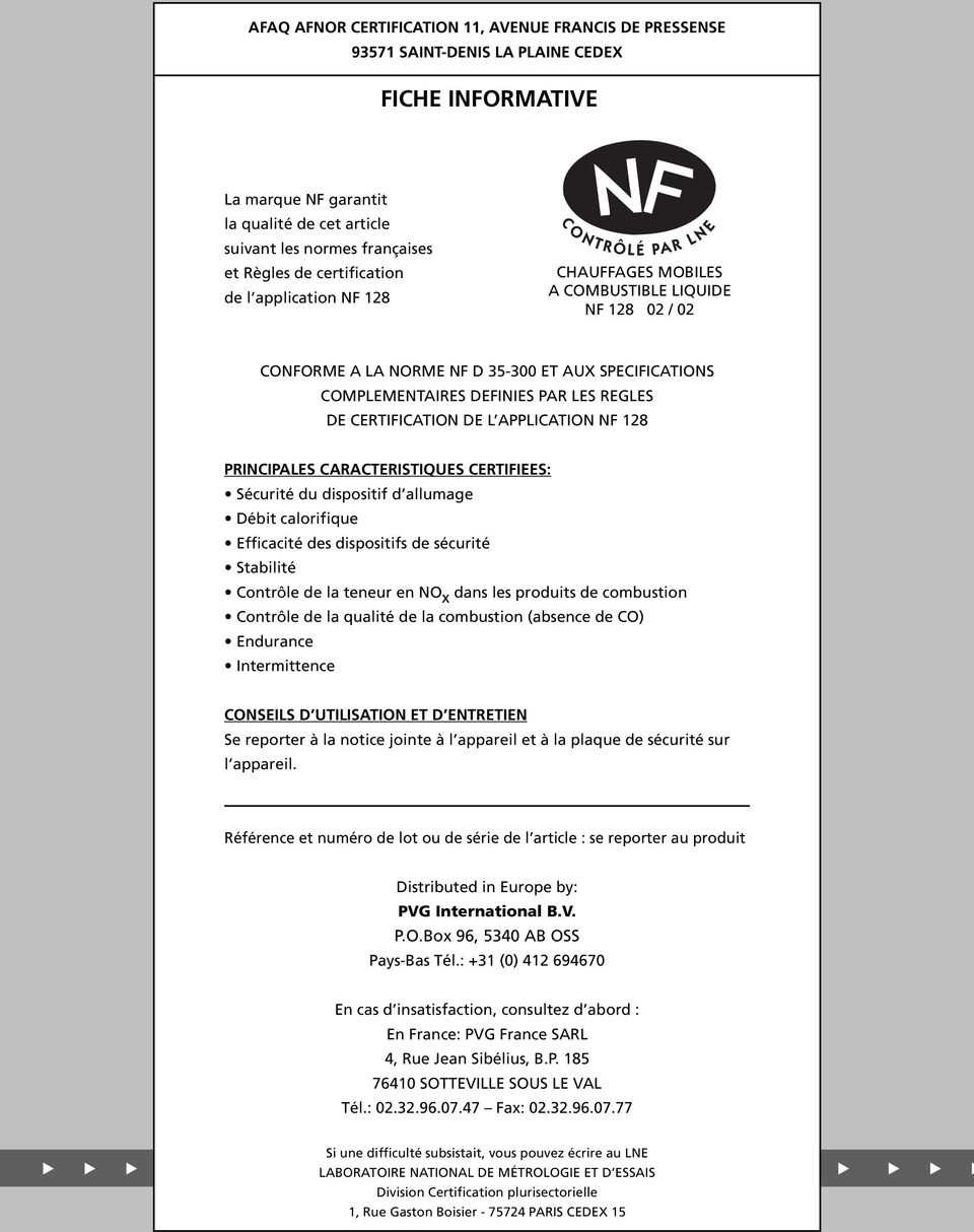 L APPLICATION NF 8 PRINCIPALES CARACTERISTIQUES CERTIFIEES: Sécrité d dispositif d allmage Débit calorifiqe Efficacité des dispositifs de sécrité Stabilité Contrôle de la tener en NO x dans les