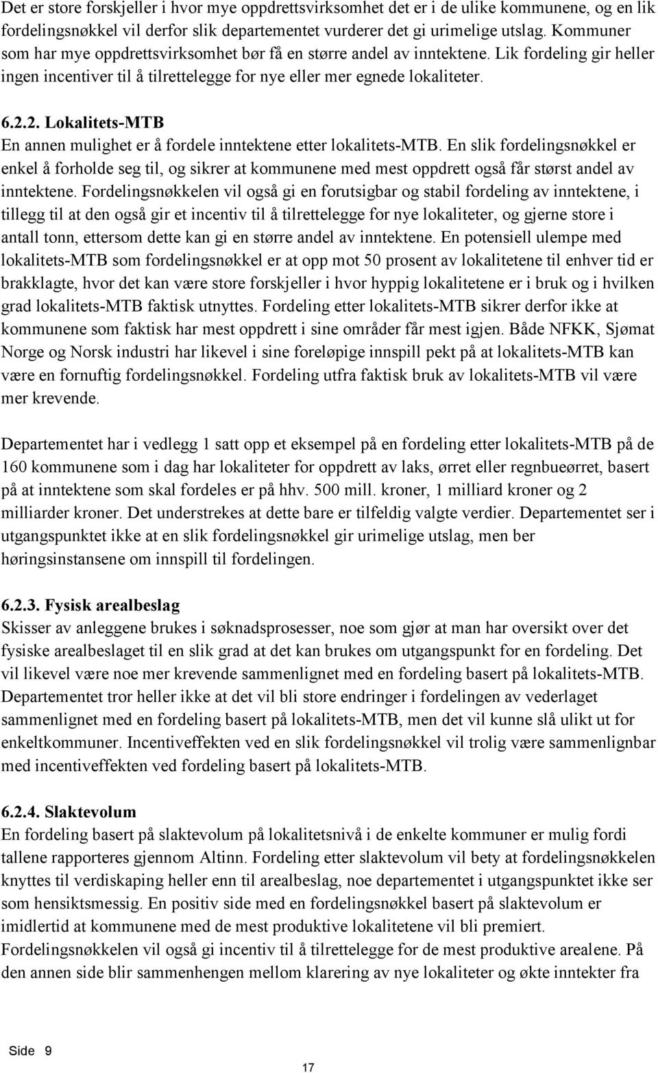 2. Lokalitets-MTB En annen mulighet er å fordele inntektene etter lokalitets-mtb.