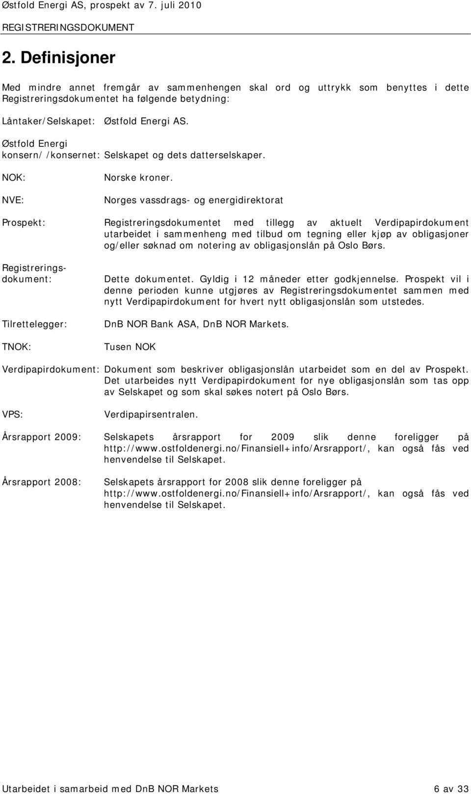 Norges vassdrags- og energidirektorat Prospekt: Registreringsdokumentet med tillegg av aktuelt Verdipapirdokument utarbeidet i sammenheng med tilbud om tegning eller kjøp av obligasjoner og/eller