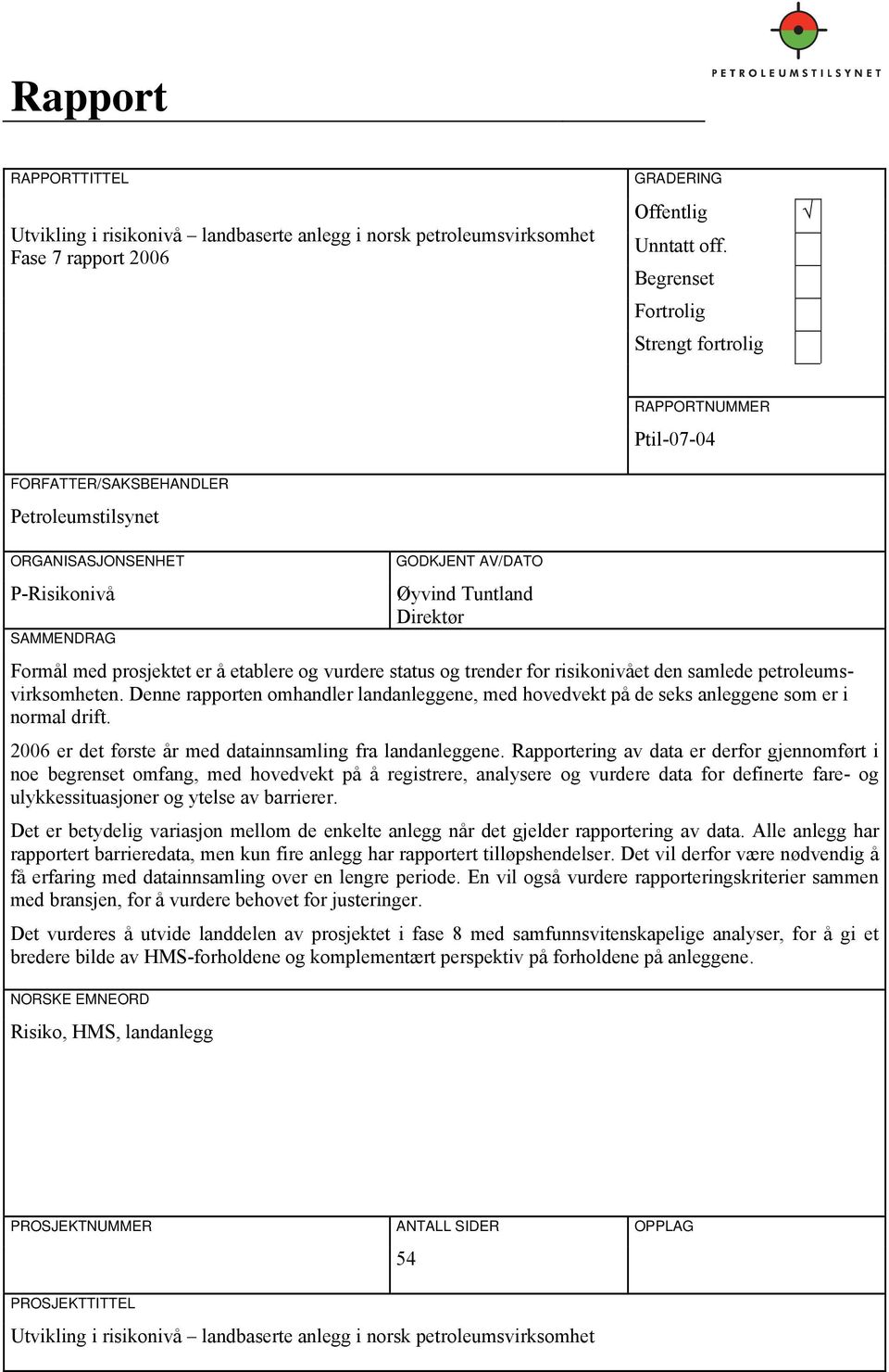 med prosjektet er å etablere og vurdere status og trender for risikonivået den samlede petroleumsvirksomheten.