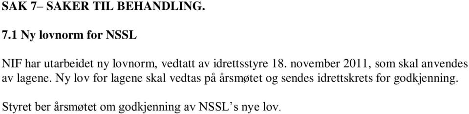 1 Ny lovnorm for NSSL NIF har utarbeidet ny lovnorm, vedtatt av