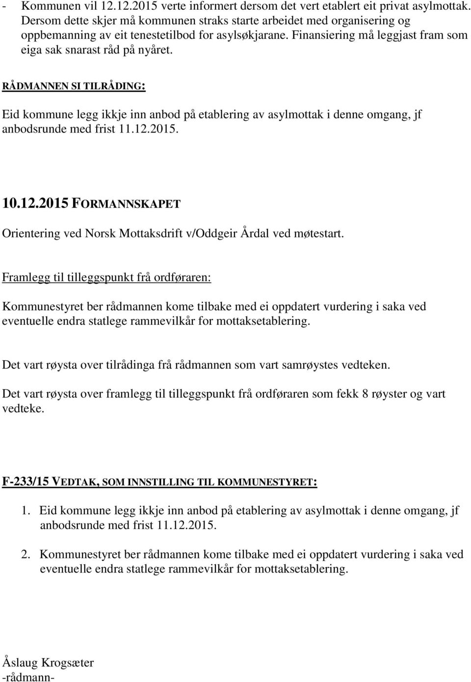 RÅDMANNEN SI TILRÅDING: Eid kommune legg ikkje inn anbod på etablering av asylmottak i denne omgang, jf anbodsrunde med frist 11.12.