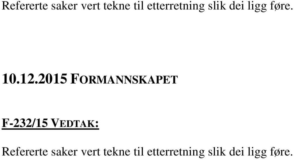 2015 FORMANNSKAPET F-232/15 VEDTAK: 