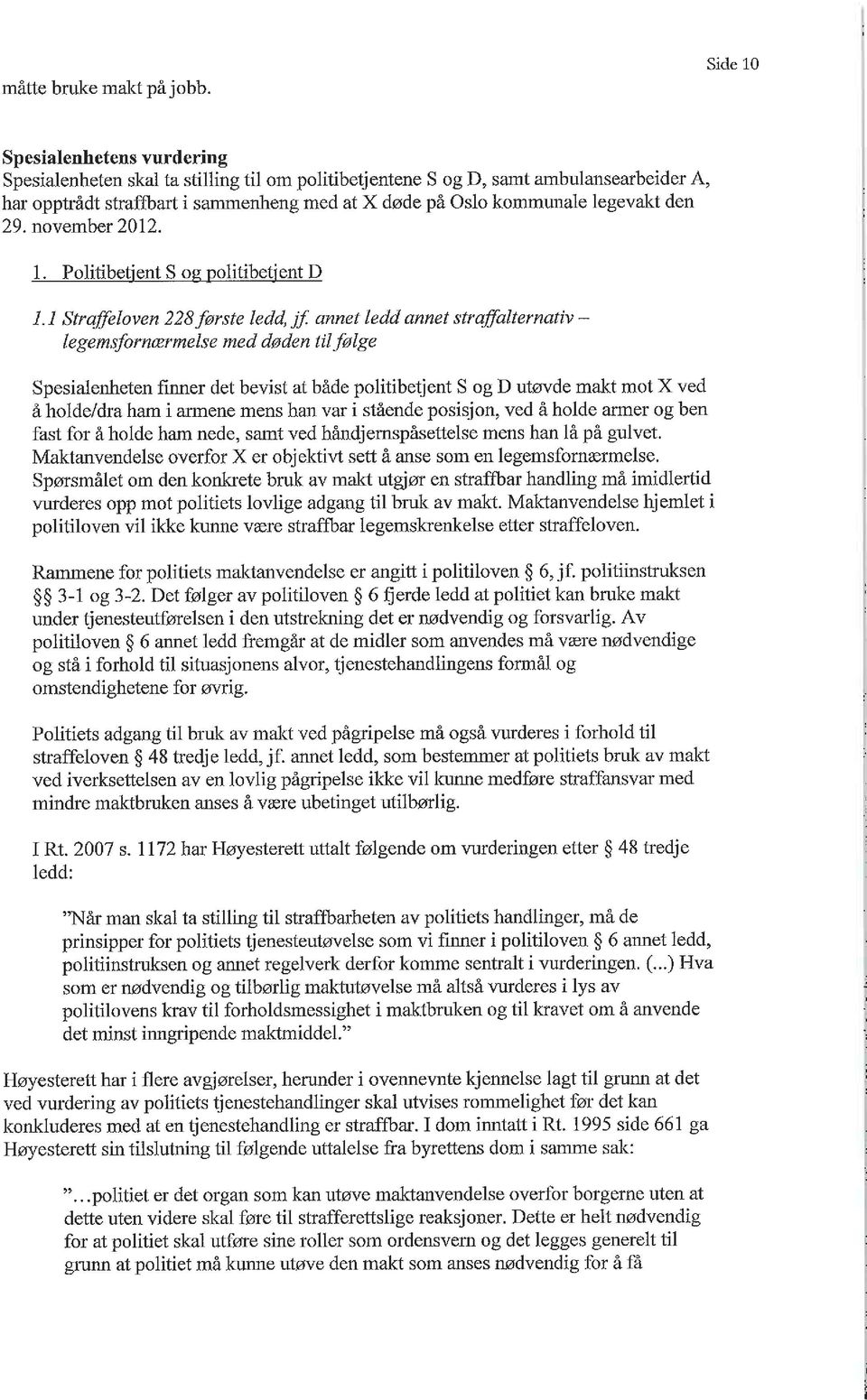 legevakt den 29. november 2012. l. PoUtibetient S og politibetient D 1.1 Straffeloven 228 første ledd, jf.