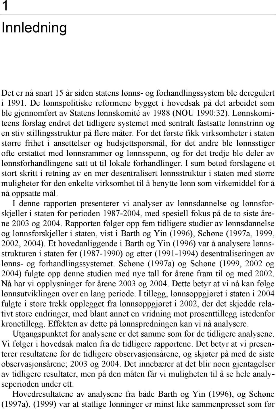 Lønnskomiteens forslag endret det tidligere systemet med sentralt fastsatte lønnstrinn og en stiv stillingsstruktur på flere måter.