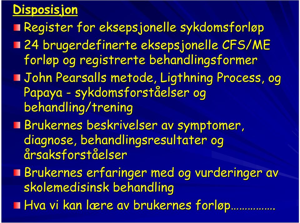 behandling/trening Brukernes beskrivelser av symptomer, diagnose, behandlingsresultater og