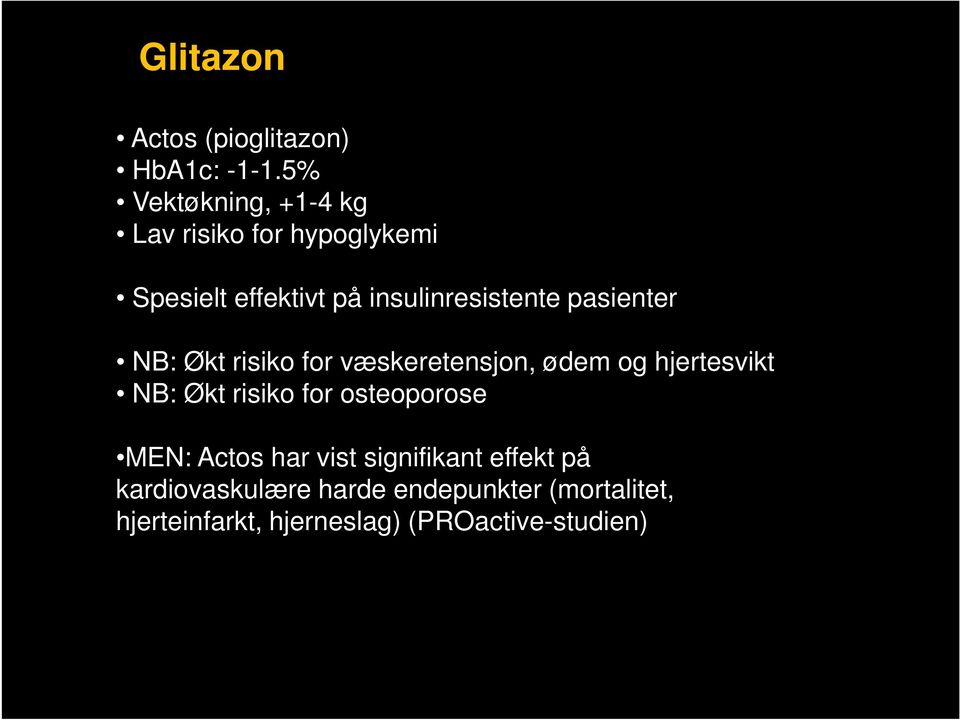 pasienter NB: Økt risiko for væskeretensjon, ødem og hjertesvikt NB: Økt risiko for