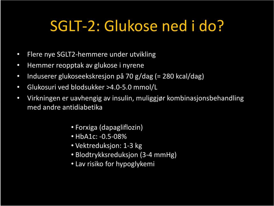 glukoseekskresjon på 70 g/dag (= 280 kcal/dag) Glukosuri ved blodsukker >4.0-5.