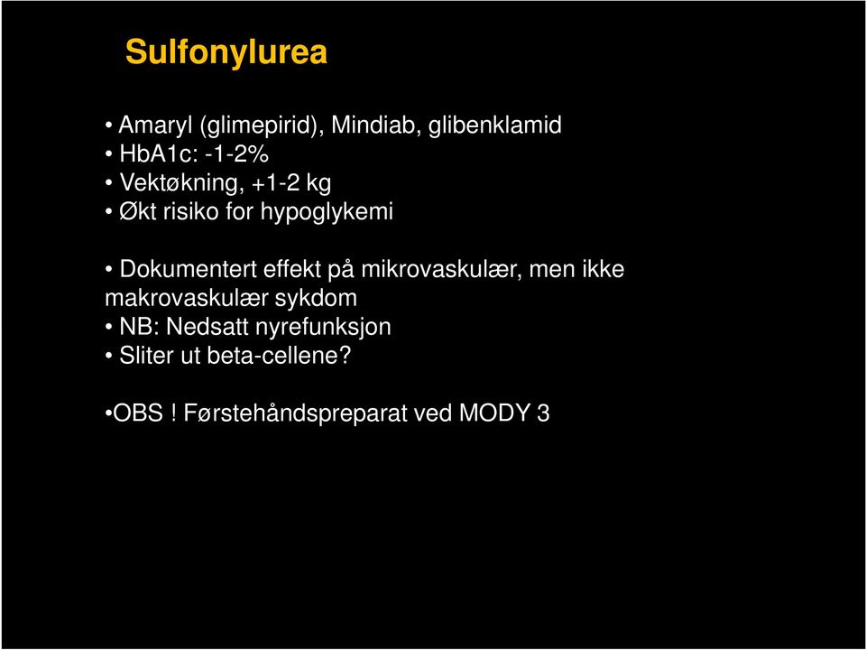 effekt på mikrovaskulær, men ikke makrovaskulær sykdom NB: Nedsatt