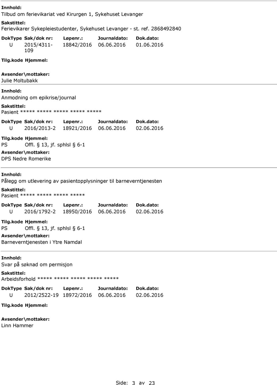 2016/2013-2 18921/2016 D Nedre Romerike Pålegg om utlevering av pasientopplysninger til barneverntjenesten Pasient ***** *****