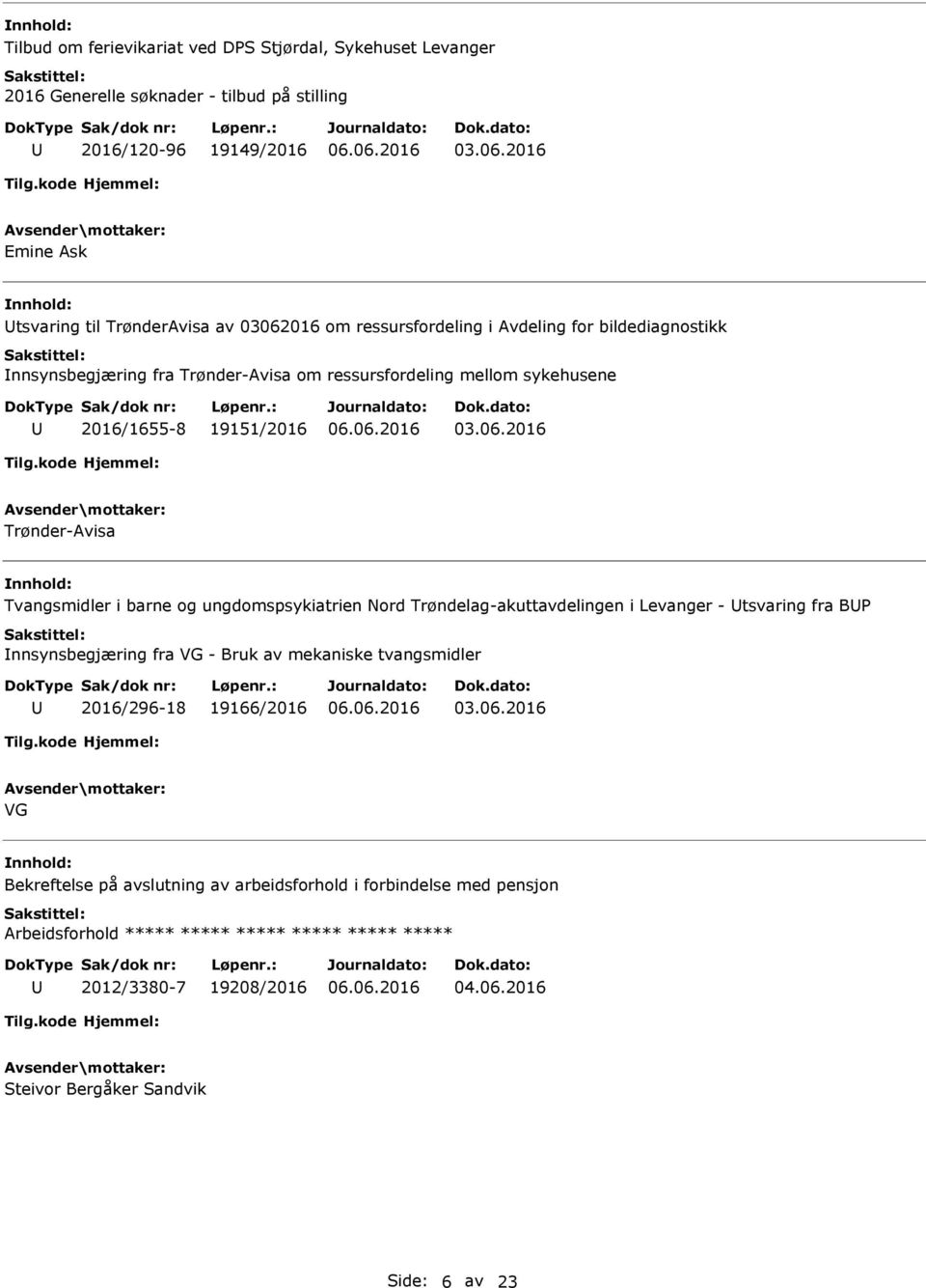 Trønder-Avisa Tvangsmidler i barne og ungdomspsykiatrien Nord Trøndelag-akuttavdelingen i Levanger - tsvaring fra BP nnsynsbegjæring fra VG - Bruk av mekaniske