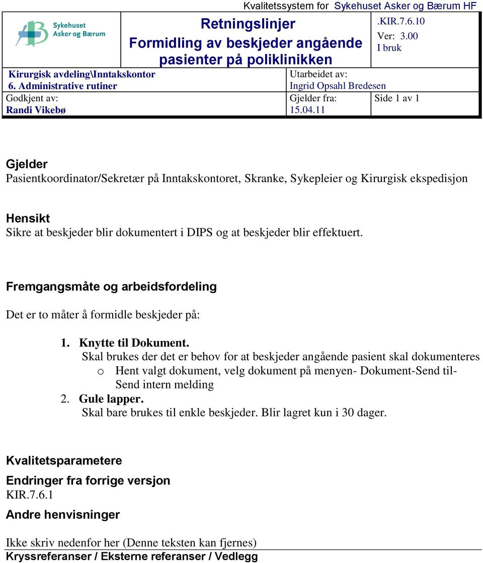 00 I bruk Utarbeidet av: Ingrid Opsahl Bredesen Gjelder fra: Side 1 av 1 15.04.