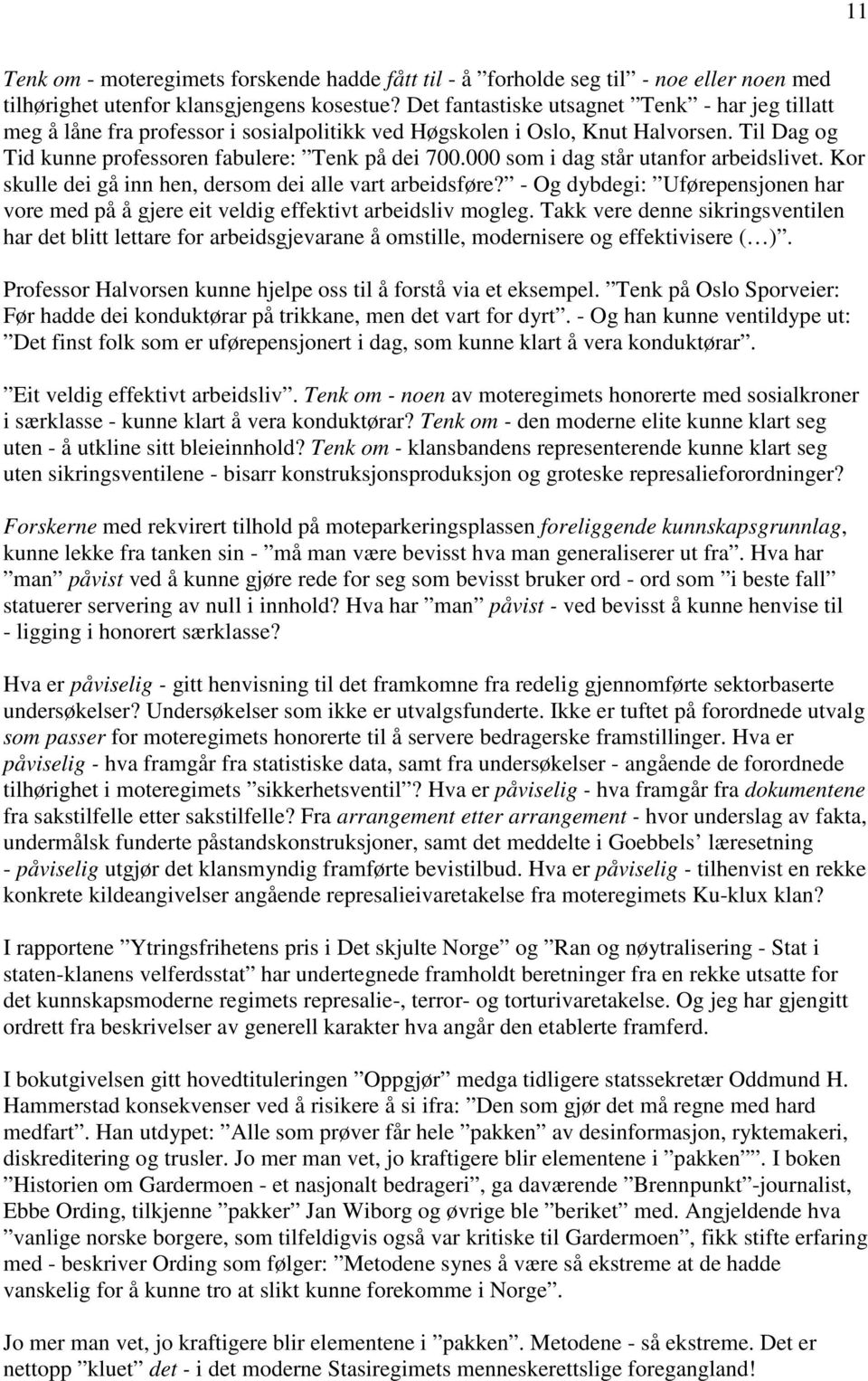 000 som i dag står utanfor arbeidslivet. Kor skulle dei gå inn hen, dersom dei alle vart arbeidsføre? - Og dybdegi: Uførepensjonen har vore med på å gjere eit veldig effektivt arbeidsliv mogleg.