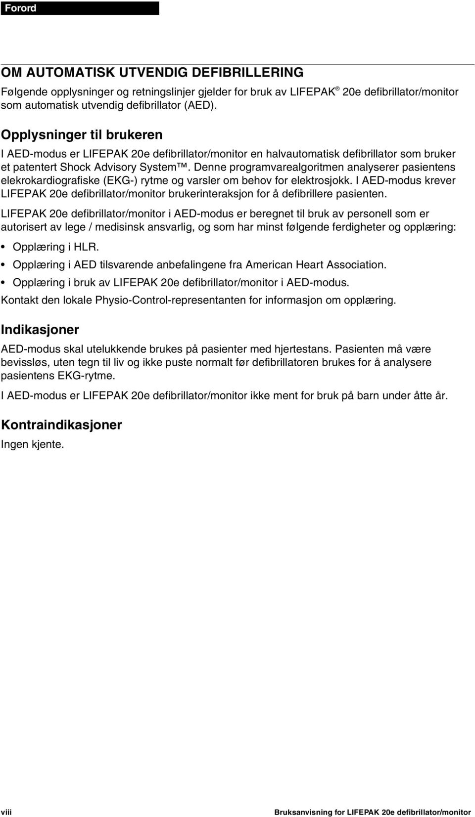 Denne programvarealgoritmen analyserer pasientens elekrokardiografiske (EKG-) rytme og varsler om behov for elektrosjokk.