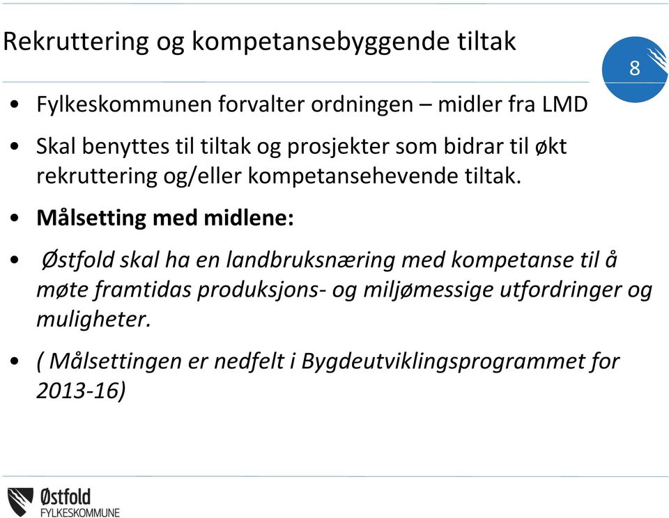 Målsetting med midlene: Østfold skal ha en landbruksnæring med kompetanse til å møte framtidas