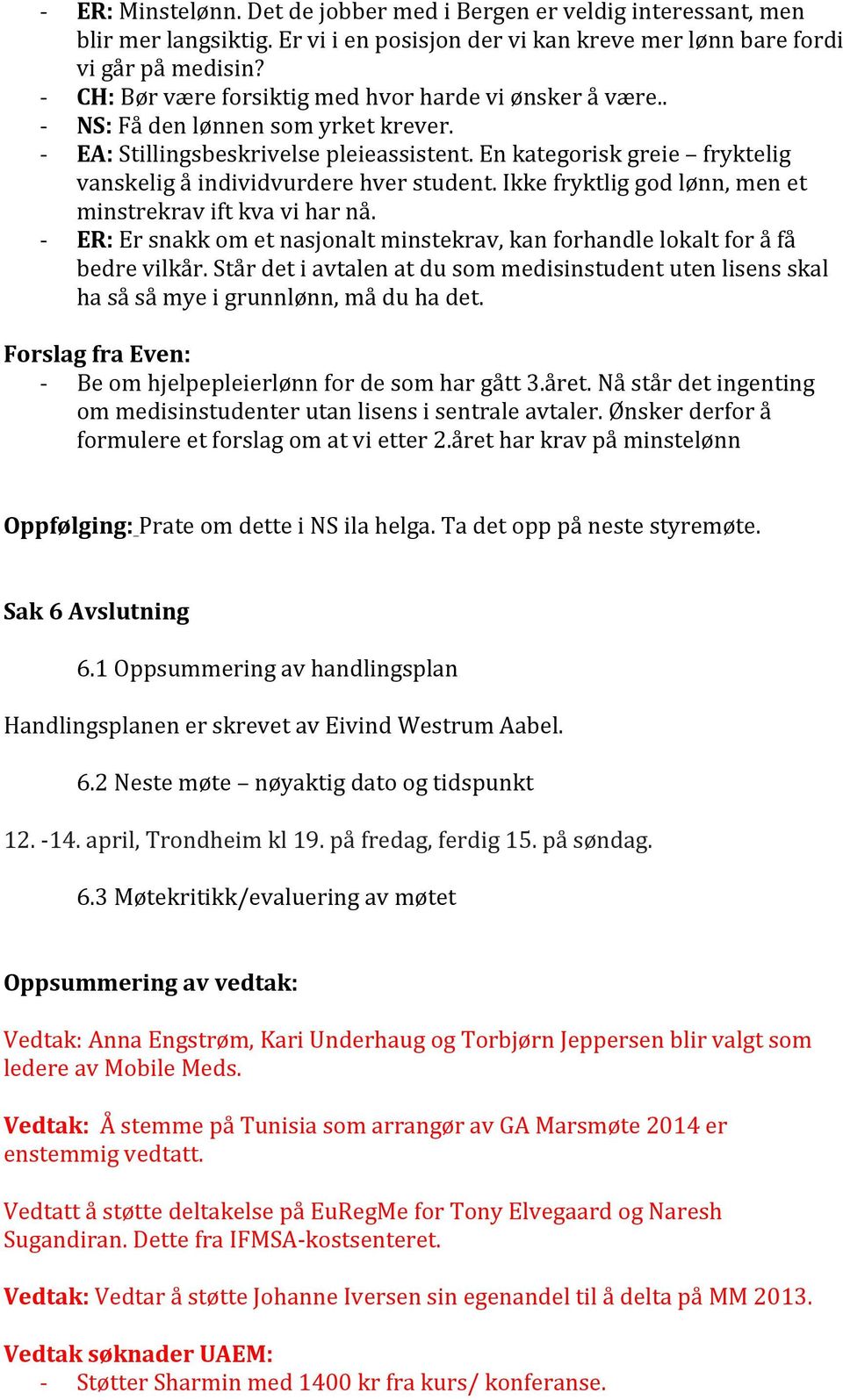 En kategorisk greie fryktelig vanskelig å individvurdere hver student. Ikke fryktlig god lønn, men et minstrekrav ift kva vi har nå.