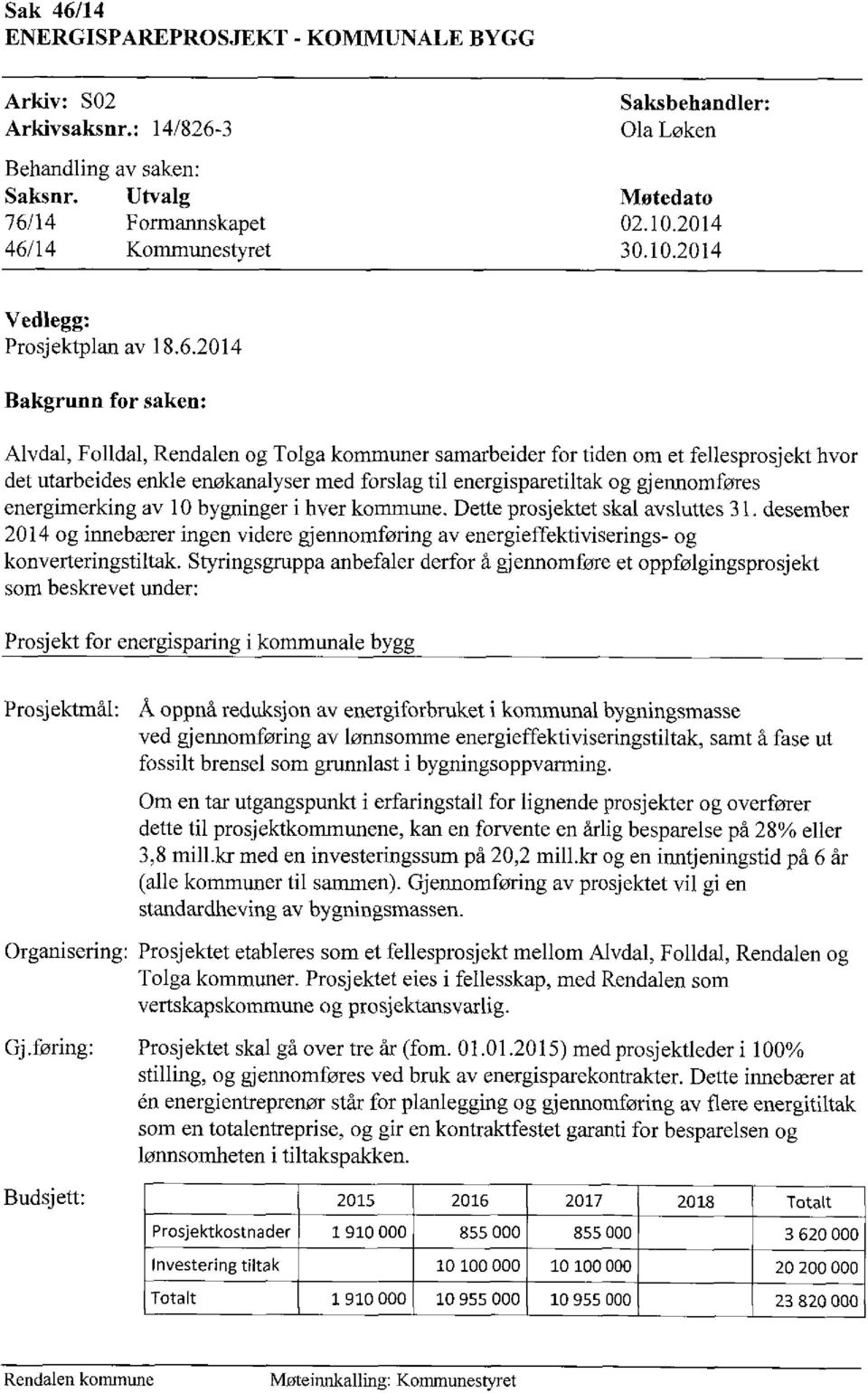 14 Kommunestyret 30.10.2014 Vedlegg: Prosjektplan av 18.6.