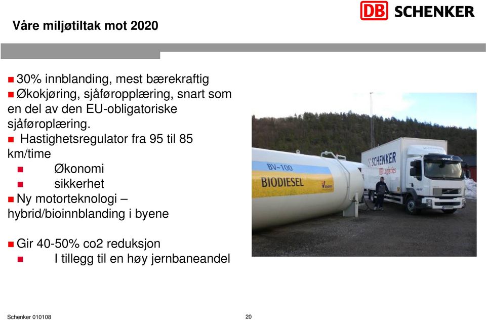 Hastighetsregulator fra 95 til 85 km/time Økonomi sikkerhet Ny motorteknologi