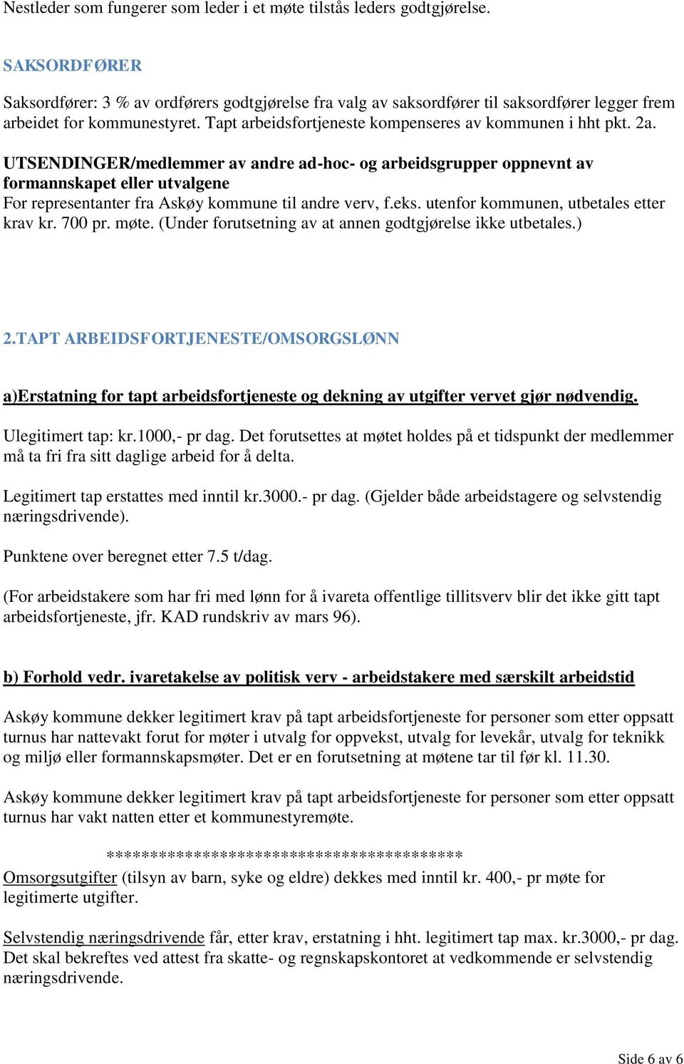 2a. UTSENDINGER/medlemmer av andre ad-hoc- og arbeidsgrupper oppnevnt av formannskapet eller utvalgene For representanter fra Askøy kommune til andre verv, f.eks.