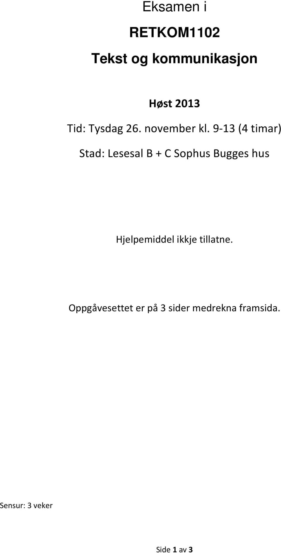 9-13 (4 timar) Stad: Lesesal B + C Sophus Bugges hus