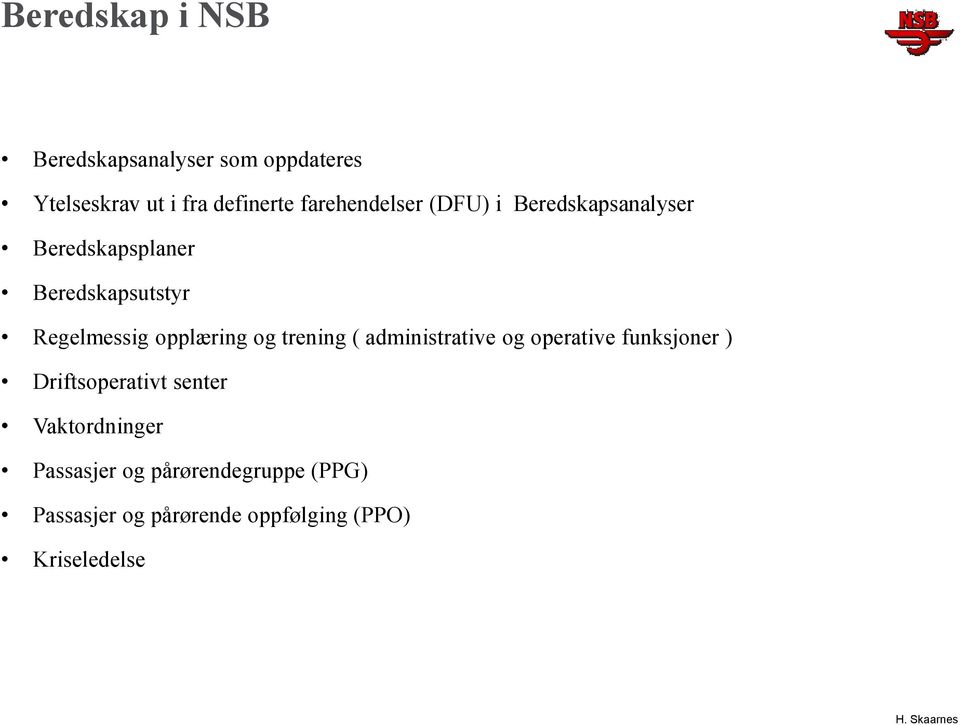 opplæring og trening ( administrative og operative funksjoner ) Driftsoperativt senter