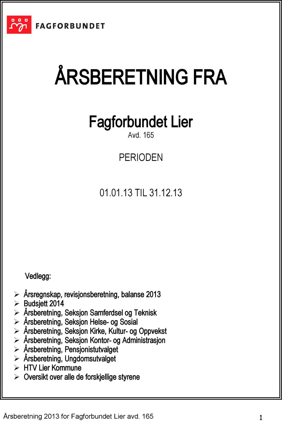 Årsberetning, Seksjon Helse- og Sosial Årsberetning, Seksjon Kirke, Kultur- og Oppvekst Årsberetning, Seksjon Kontor- og