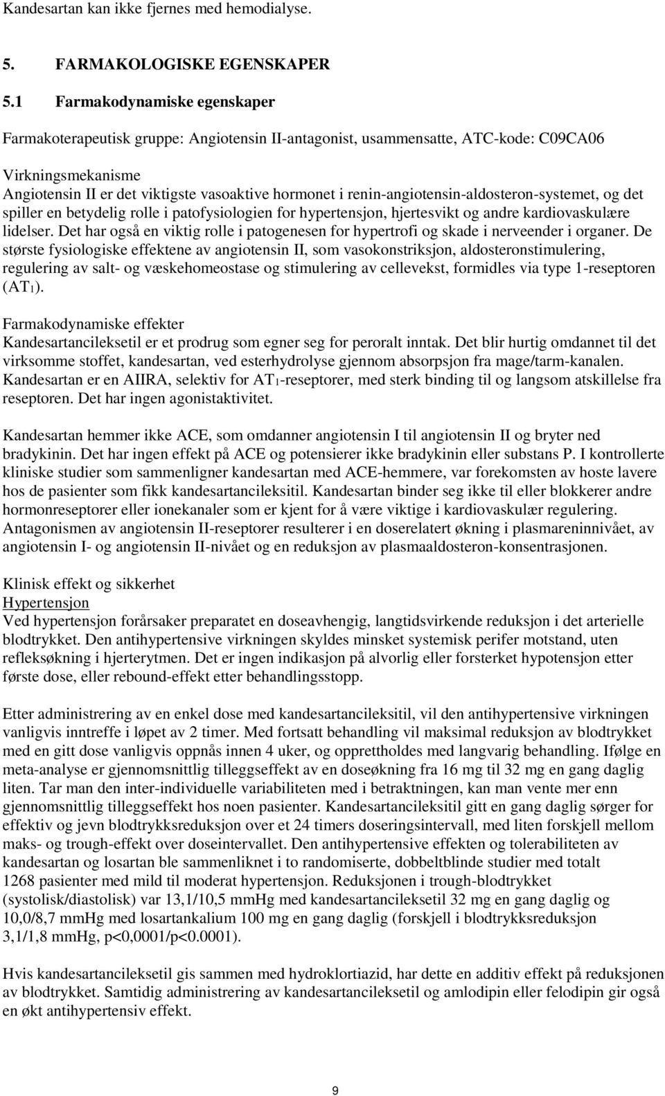 renin-angiotensin-aldosteron-systemet, og det spiller en betydelig rolle i patofysiologien for hypertensjon, hjertesvikt og andre kardiovaskulære lidelser.