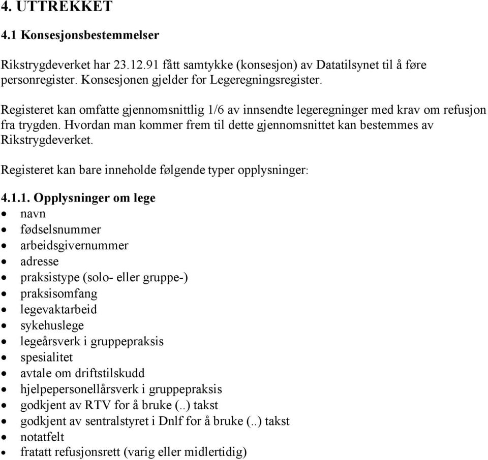 Registeret kan bare inneholde følgende typer opplysninger: 4.1.