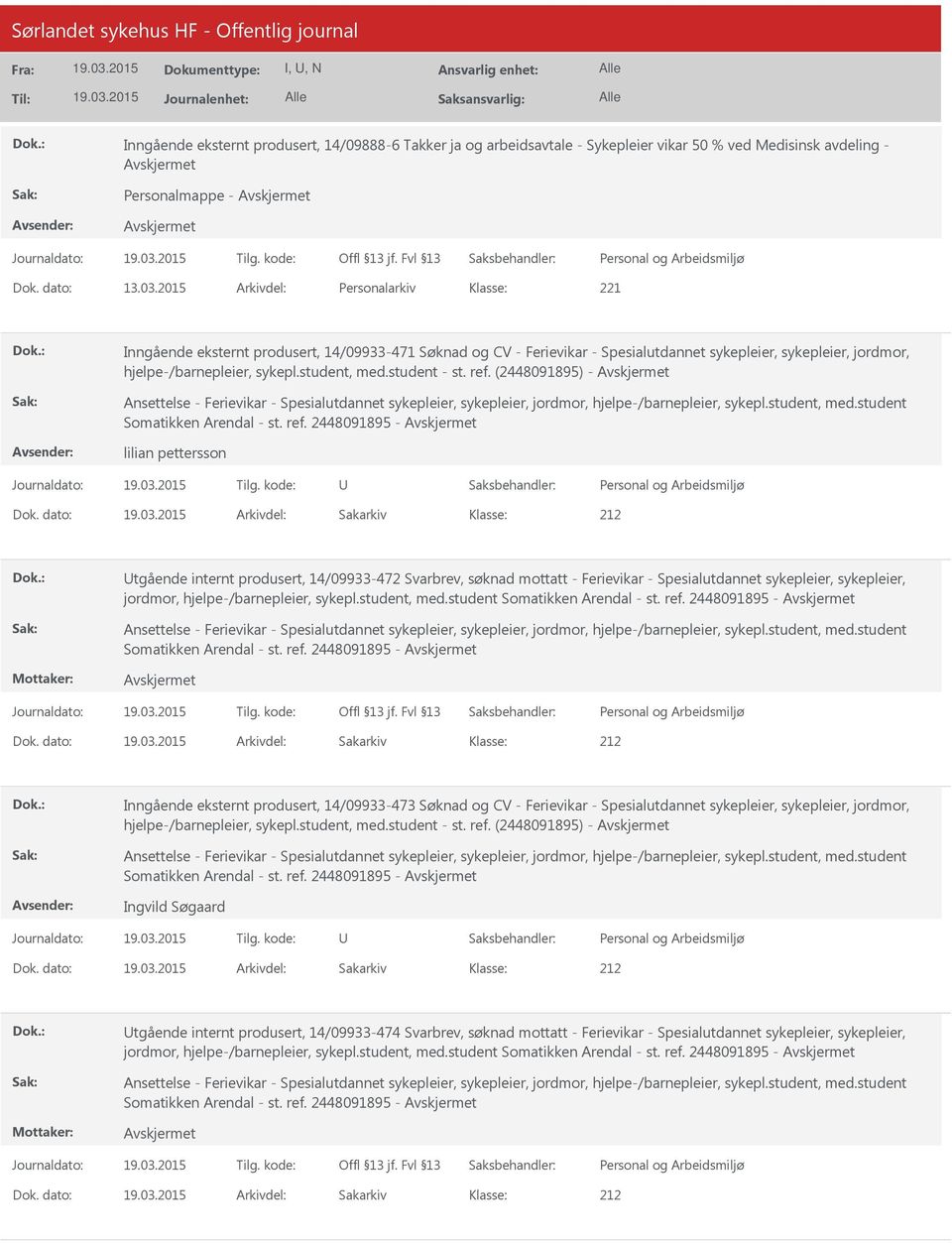 student - st. ref. (2448091895) - Ansettelse - Ferievikar - Spesialutdannet sykepleier, sykepleier, jordmor, hjelpe-/barnepleier, sykepl.student, med.student Somatikken Arendal - st. ref. 2448091895 - lilian pettersson Dok.